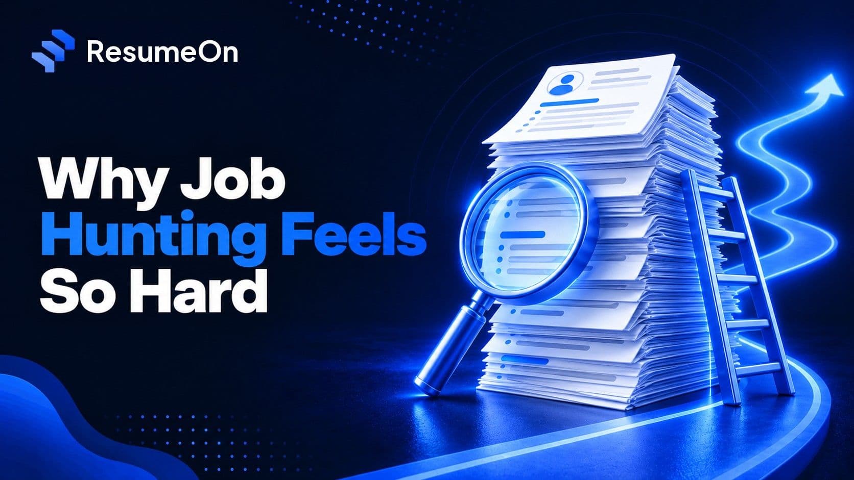 ResumeOn blog cover for why-job-hunting-feels-hard-2026